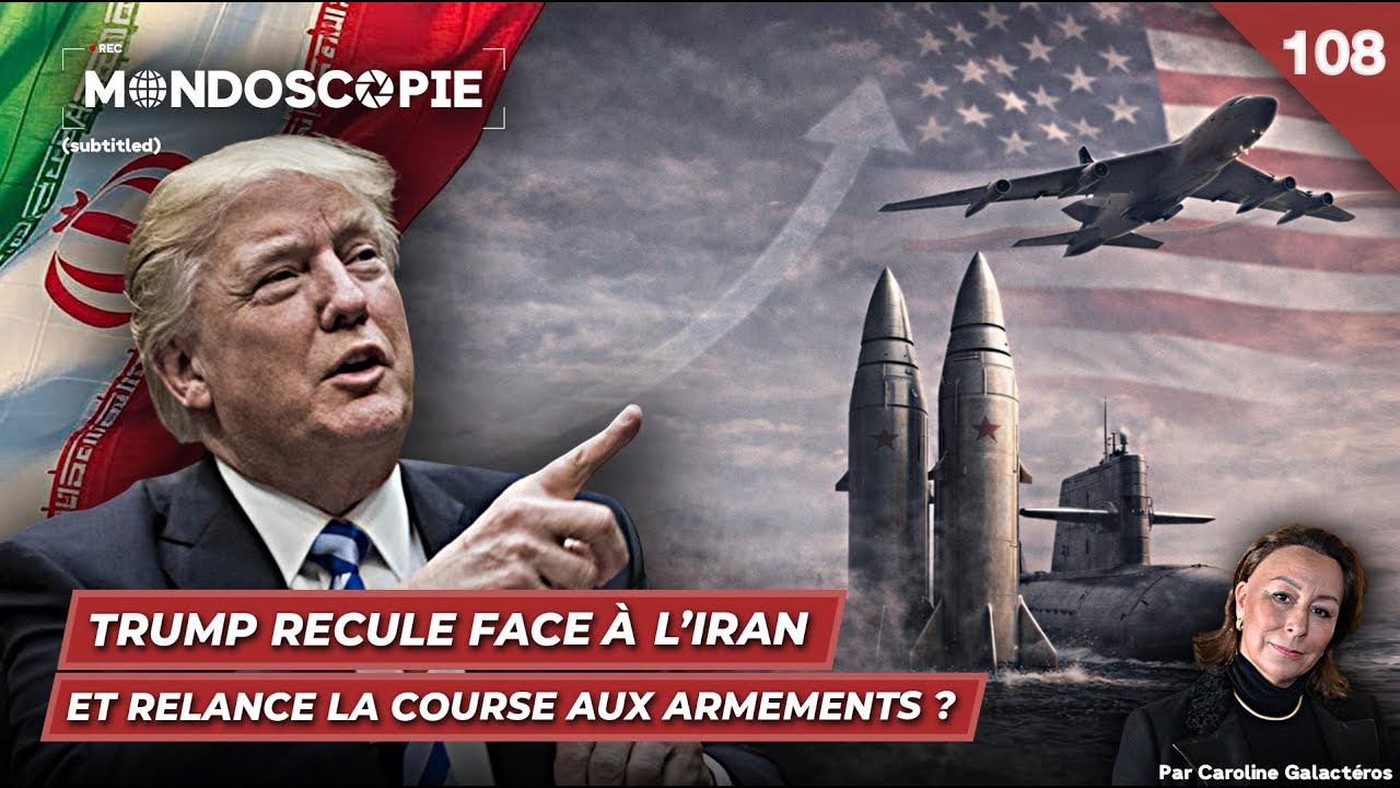 Трамп отступает перед Ираном и возобновляет гонку вооружений (Mondoscopie 108)