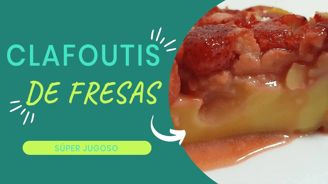 FÁCIL y JUGOSA tarta de fresas - Clafoutis de Fresas