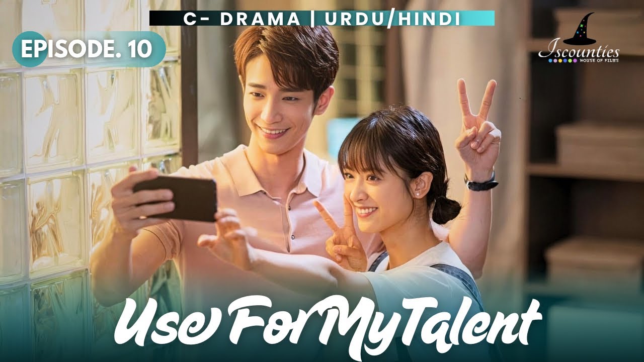Use For My Talent - Episode 10 | Audio: Urdu & Hindi Dubbed - New C Drama | Jasper Liu -Shen Yue 