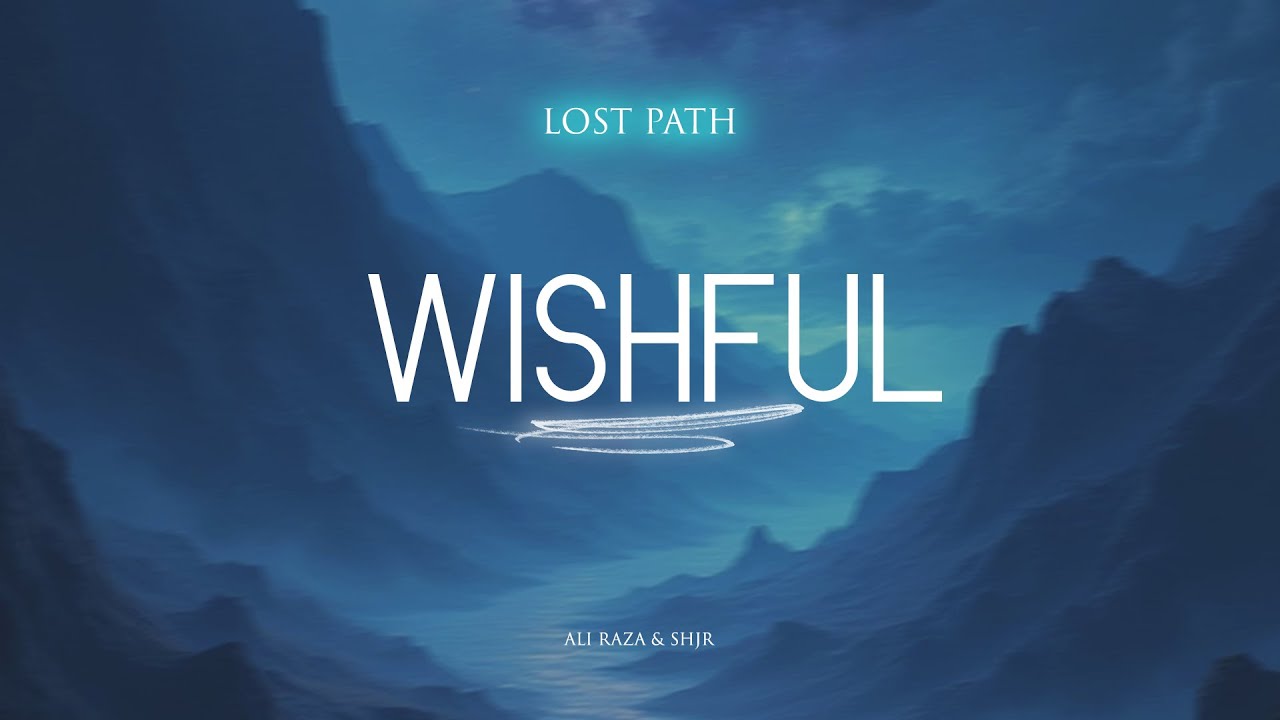 Wishful - Lyrical Video | Ali Raza & Shjr | Lost Path