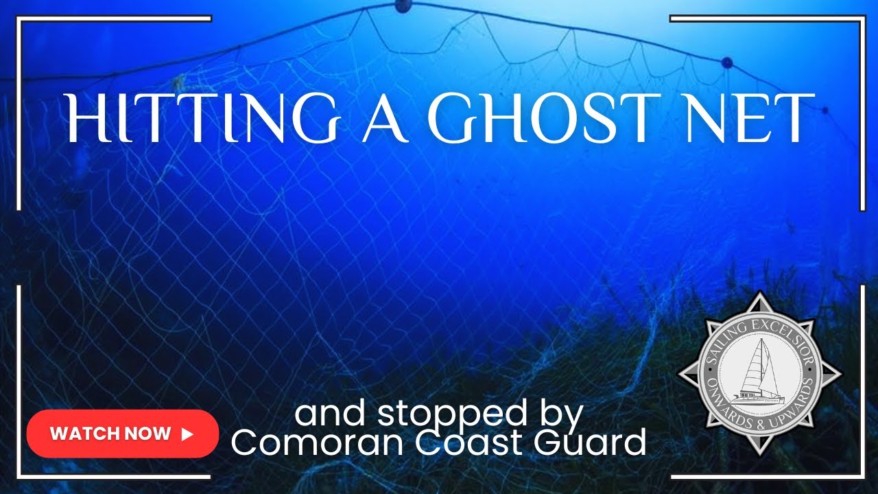 Ep 108 - Hitting a Ghost Net at Night and stopped by Comoran Coast Guard | SAILING THE MOZ CHANNEL