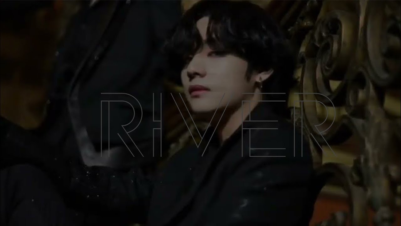 Kim Taehyung • River