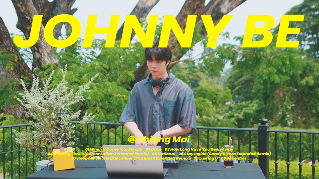 DJ JOHNNY BE: CHILL PLAYLIST @Chiang Mai