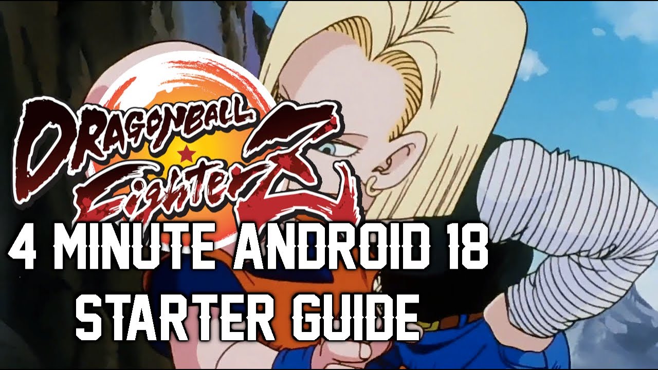 4 Minute Android 18 Guide for Season 3 - DBFZ