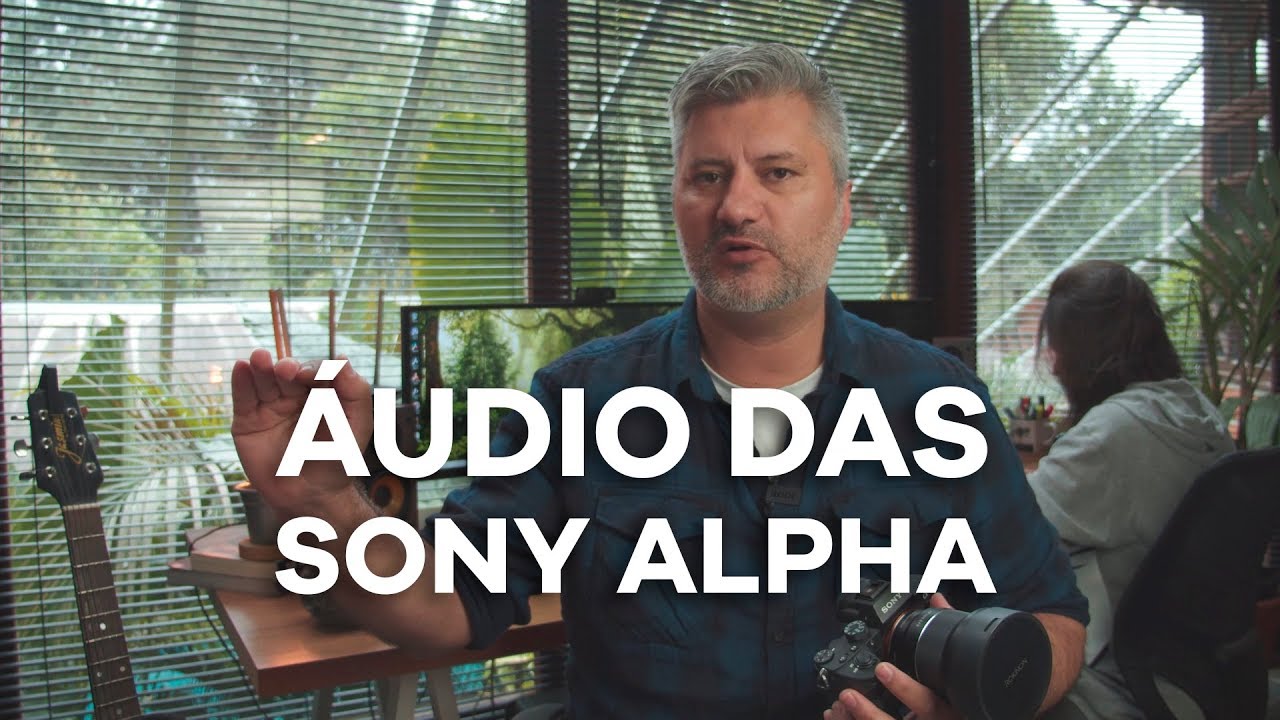 APRENDA A CONFIGURAR ÁUDIO DAS SONY ALPHA
