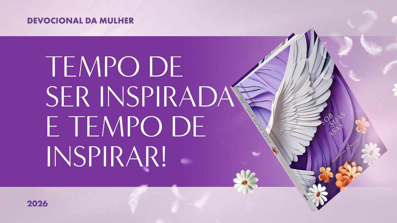 Devocional da Mulher: 4 de Mar&ccedil;o - TEMPO DE SER INSPIRADA E TEMPO DE INSPIRAR! | Sob Suas Asas