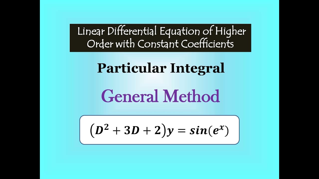 Particular Integral by General Method