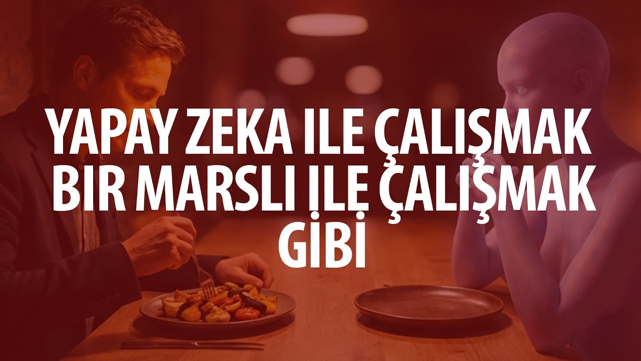 AI ile Çalışmak Bir Marslı ile Çalışmak Gibi