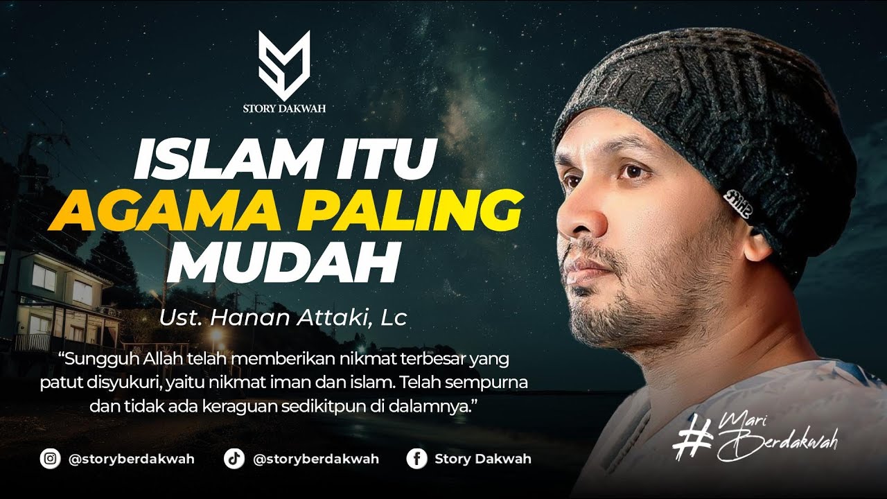 Jangan Mempersulit, Islam Itu Agama Paling Mudah - Ust. Hanan Attaki, Lc