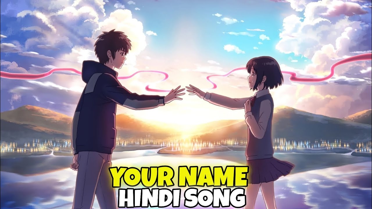YOUR NAME HINDI SONG BY BSK || ANIME HINDI SONG
