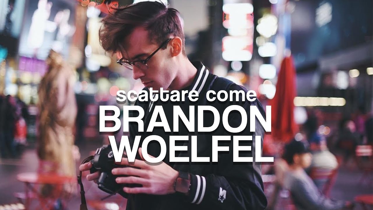 SCATTARE COME BRANDON WOELFEL - Tutorial Fotografia