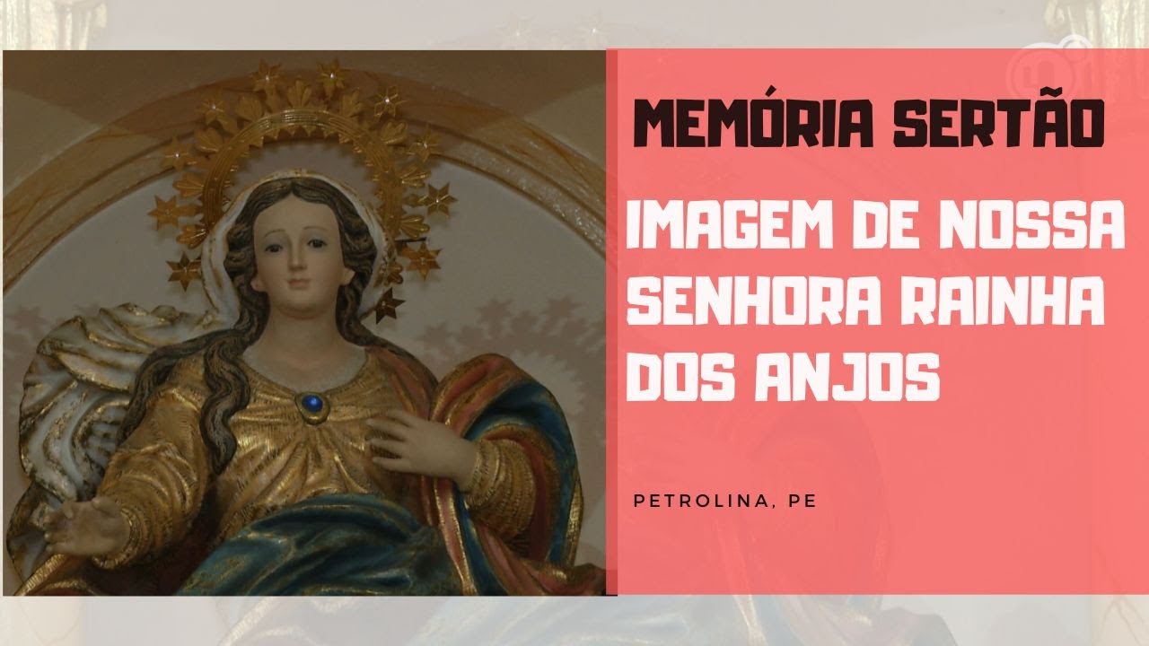 Memória Sertão Imagem de Nossa Senhora Rainha dos Anjos