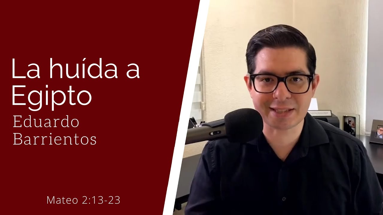 La huida a Egipto (Mateo 2:13-23) - Eduardo Barrientos