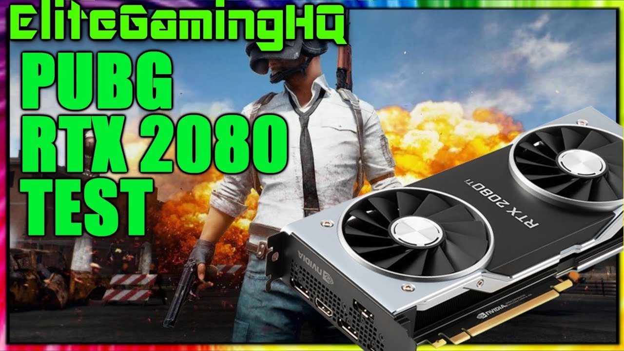 PUBG on RTX 2080 Benchmarks, what FPS does a RTX2080 get PLAYERUNKNOWN'S BATTLEGROUNDS