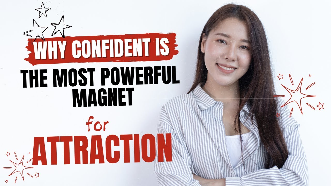 Why Confidence is the Most Powerful Magnet for Attraction!