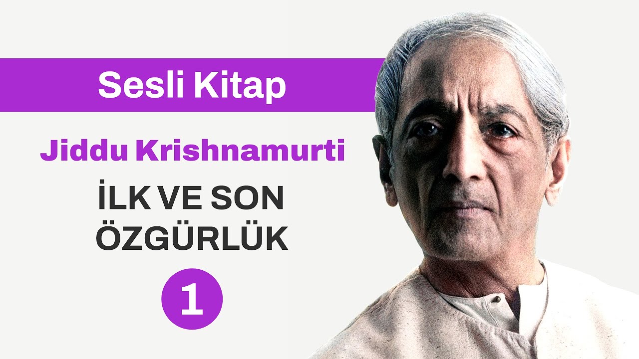 1 - JIDDU KRISHNAMURTI - İLK VE SON ÖZGÜRLÜK