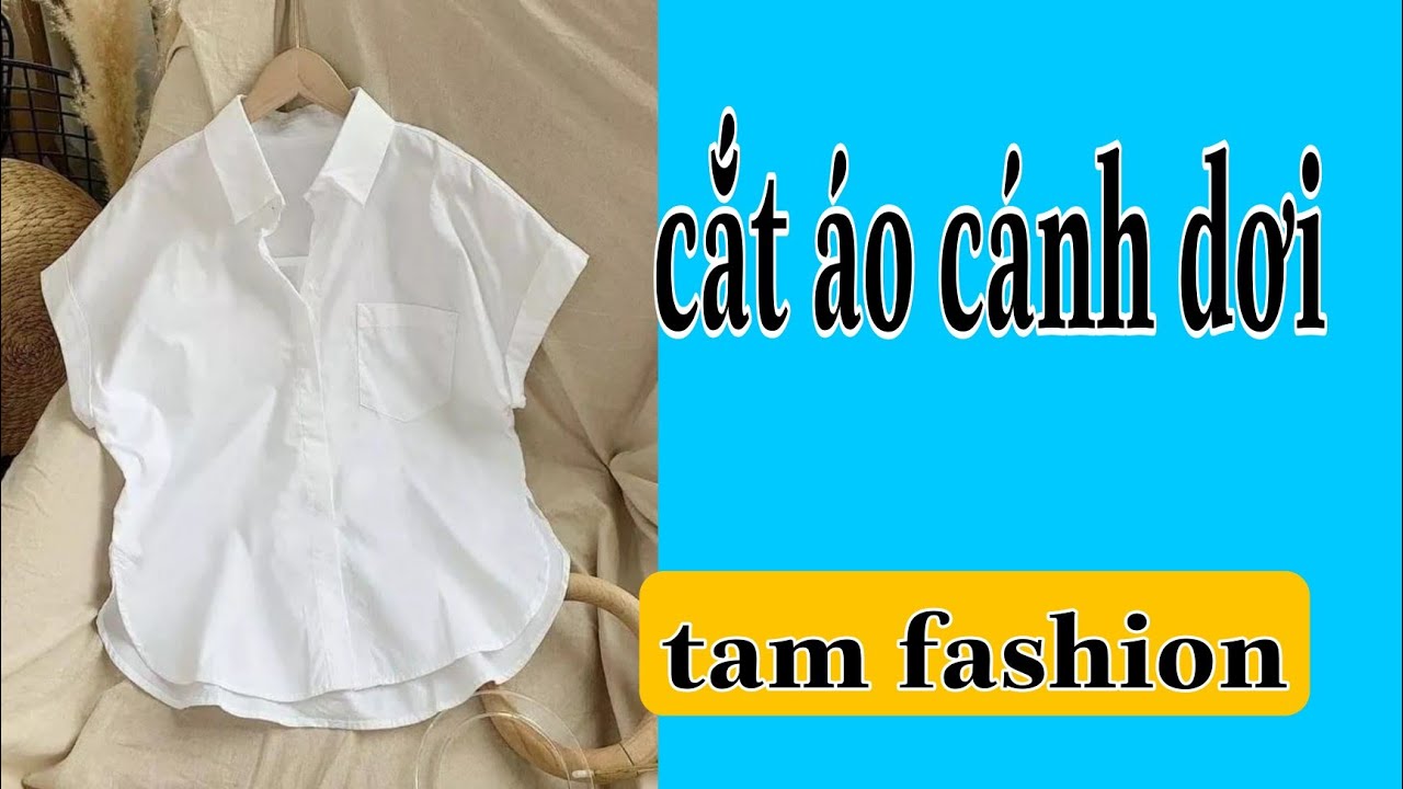 Hướng dẫn cắt may áo cánh doi 094 Tam fashion