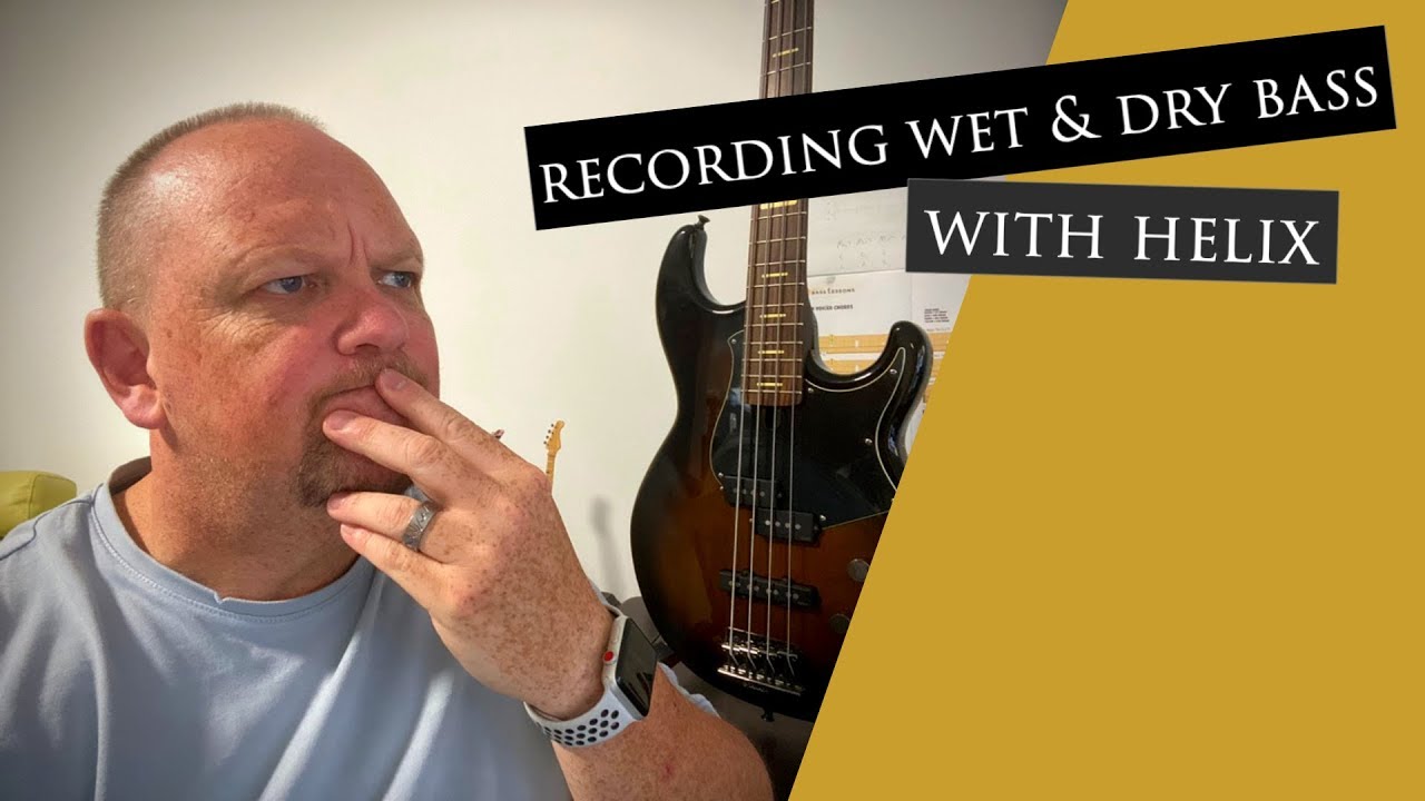 Recording Wet and Dry Bass with Helix