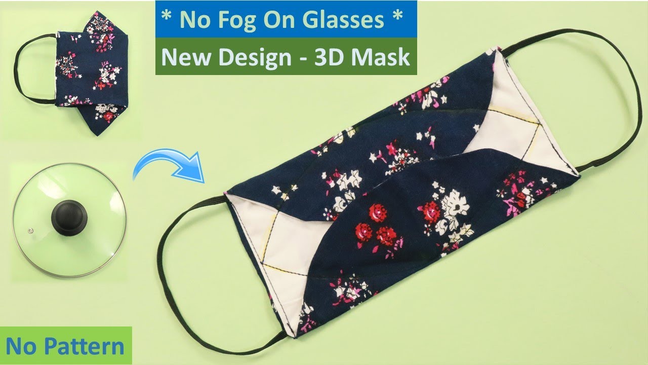 No Fog on Glasses - New Design Very Easy 3D Face Mask Sewing Tutorial | Face Mask Cloth | No Pattern