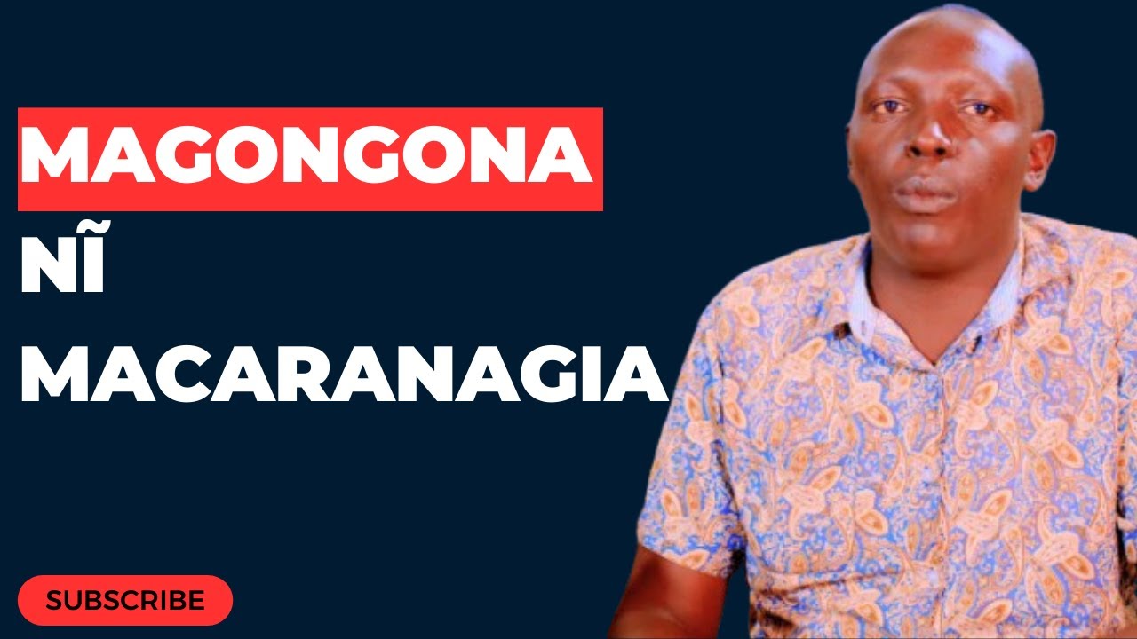 MAGONGONA NĨ MACARANAGIA : PST. MWAI GEORGE