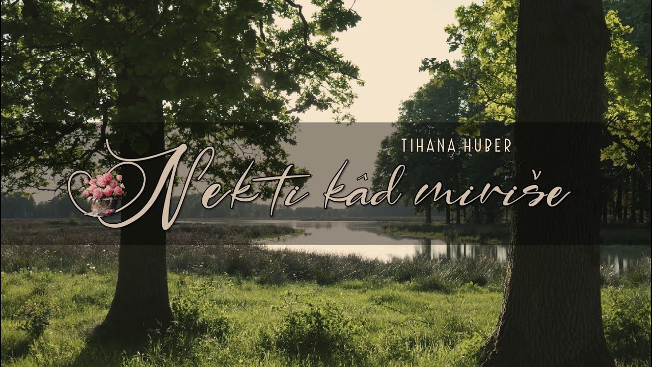 Tihana Huber -  Nek ti kâd miriše