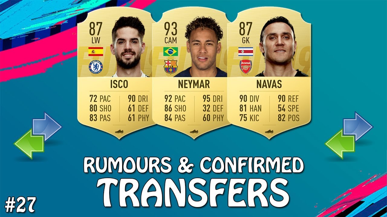 FIFA 19 | JANUARY 2019 CONFIRMED TRANSFERS & RUMOURS #27 | w/ Neymar, Isco & Keylor Navas