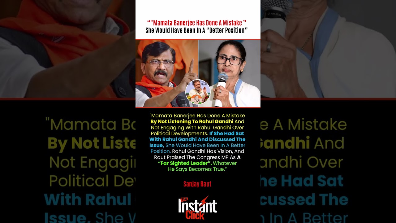 &ldquo;Mamata Should&rsquo;ve Listened?&rdquo; 😳🔥 Sanjay Raut Praises Rahul Gandhi