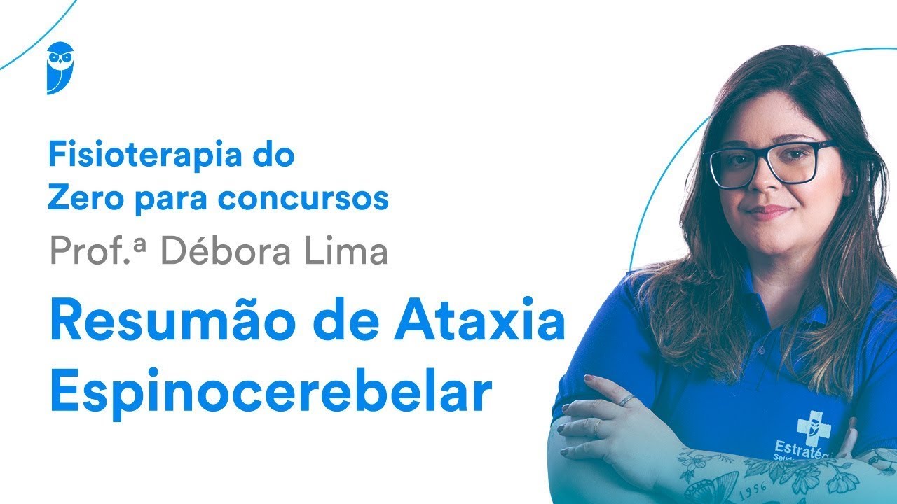 Fisioterapia do Zero para concursos - Resumão de Ataxia Espinocerebelar - Prof. Débora Lima
