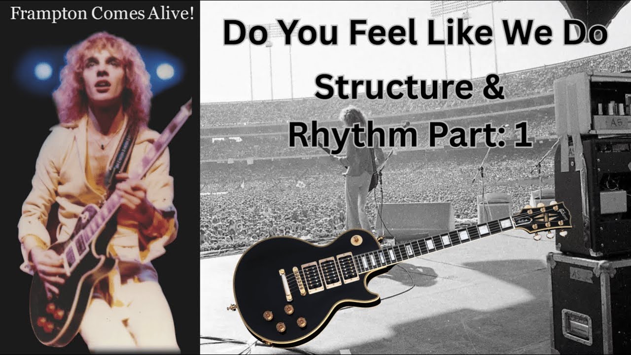 Do You Feel Like We Do - Part 1: Structure & Rhythm - Frampton Guitar Lesson