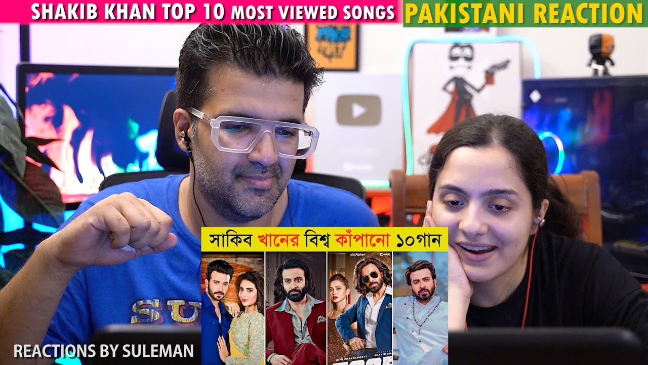 Pakistani Couple Reacts To Top 10 Shakib Khan Most Viewed Songs | Lage Ura Dhura | Rajkummar |Toofan