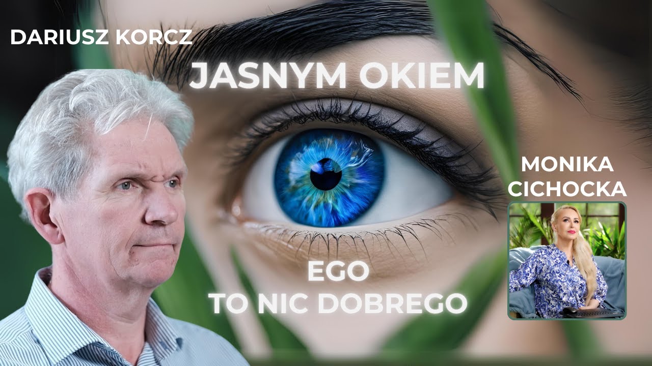 JASNYM OKIEM - EGO TO NIC DOBREGO | Monika Cichocka, Dariusz Korcz