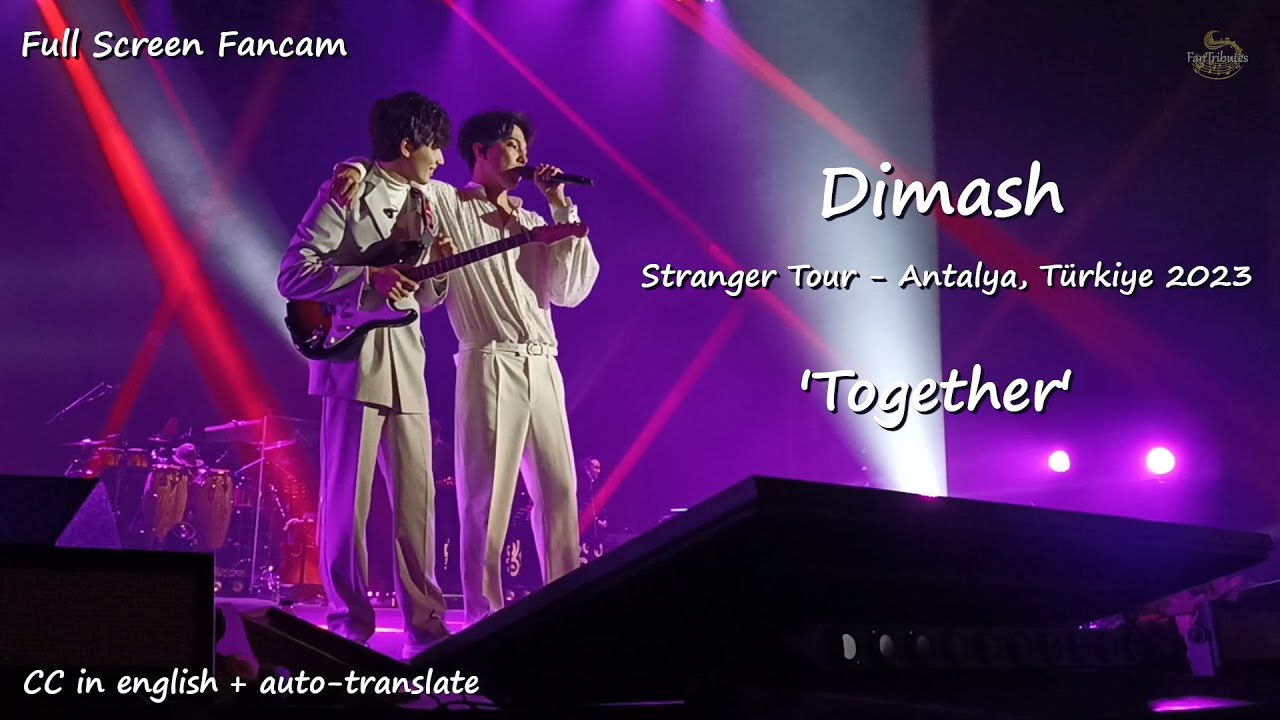 Dimash & Abilmansur - 'Together' [Full Screen Fancam] - Antalya, Türkiye 2023 - Stranger Tour