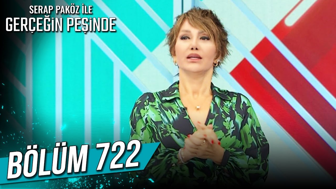 Gerçeğin Peşinde 722. Bölüm