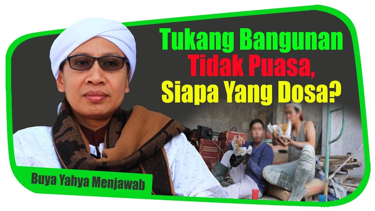 Tukang Bangunan Tidak Puasa, Siapa Yang Dosa? - Buya Yahya Menjawab
