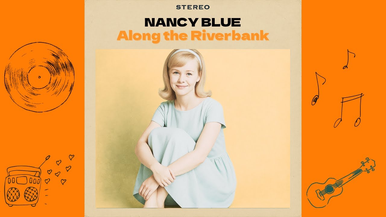 Nancy Blue – Along the Riverbank (Fictional 1960s Pop Single)