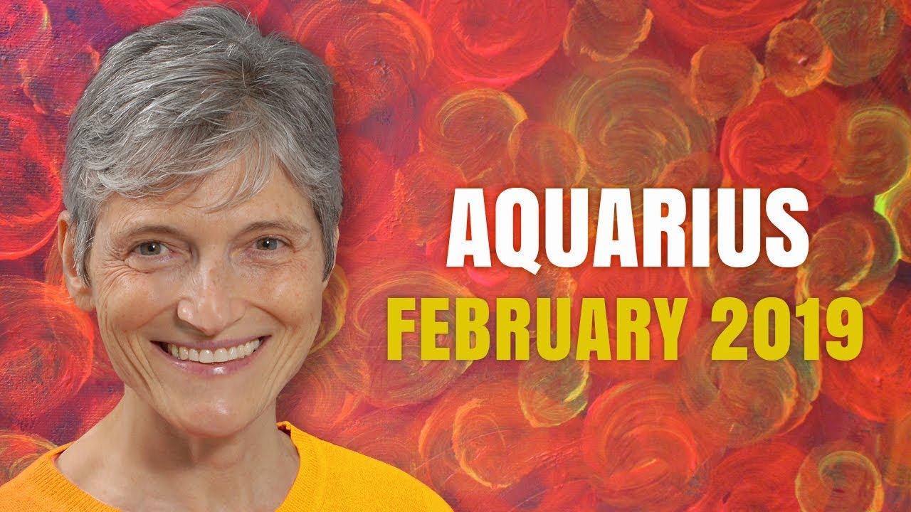 Aquarius February 2019 Astrology Horoscope Forecast