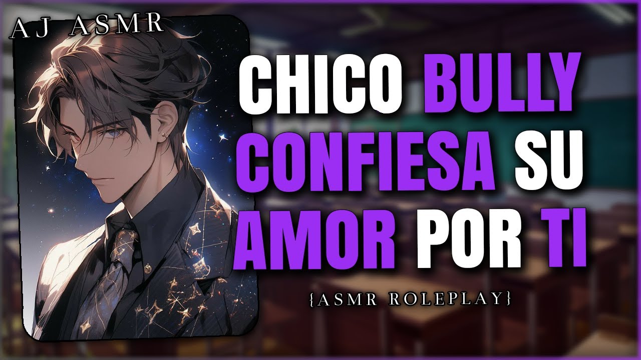 CHICO BULLY ACEPTA QUE SE ENAMORO DE TI 😳 | ASMR Roleplay