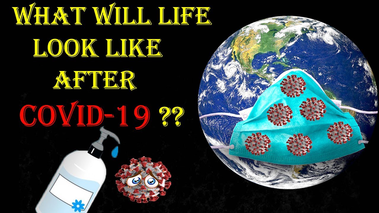 What will life look like after COVID-19😷 ? | Life after the Coronavirus