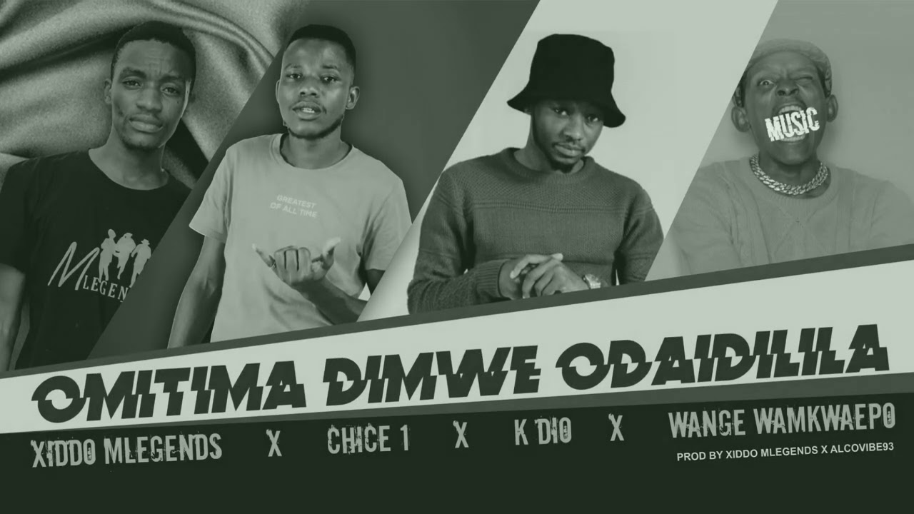 Omitima odaidilila by K-dio X Chice1 X Wange wamkwahepo X Xiddo Mlegend