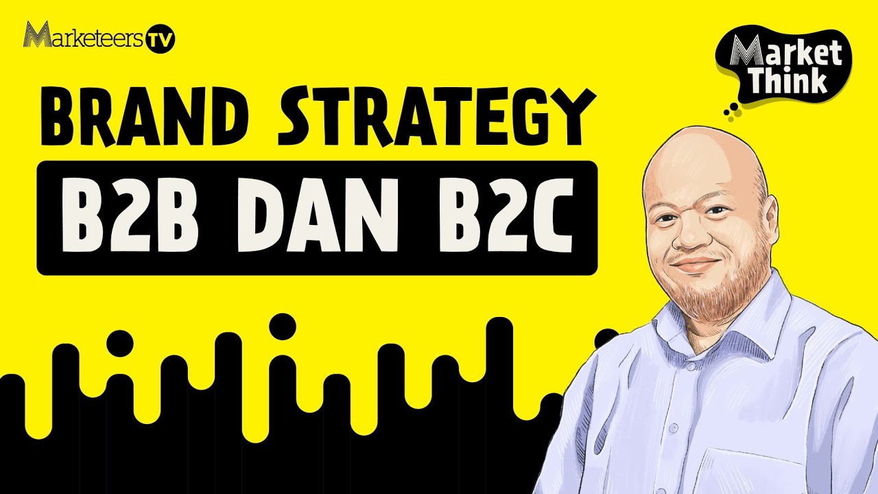 Bedanya Brand Strategy B2B dan B2C - Market Think 181