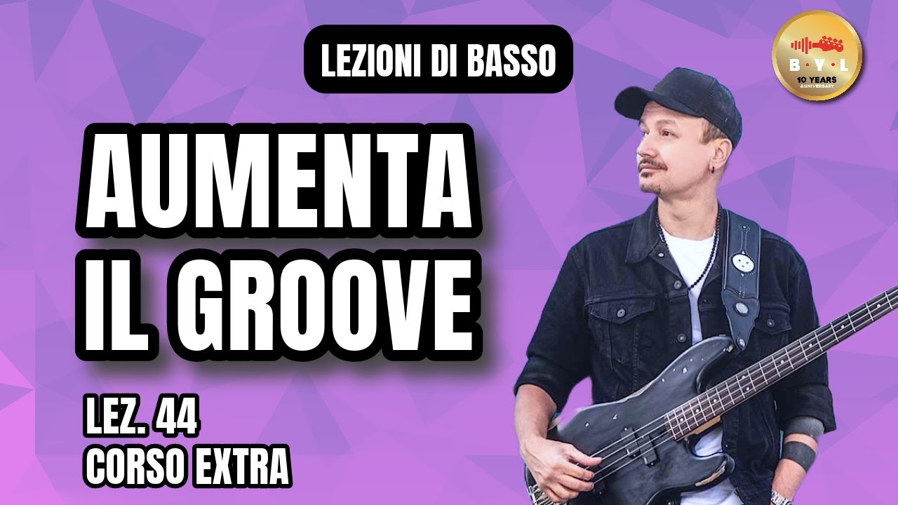 Lezioni di Basso #44 Corso Extra - Aumentare il groove