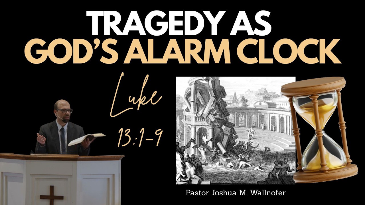 Tragedy As God's Alarm Clock (Luke 13:1-9)