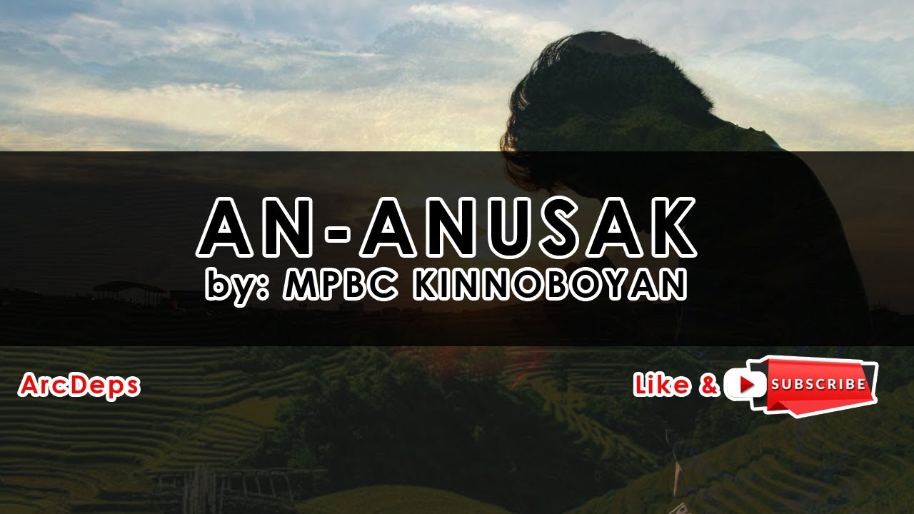 AN-ANUSAK (Lyrics) by: MPBC Kinnoboyan