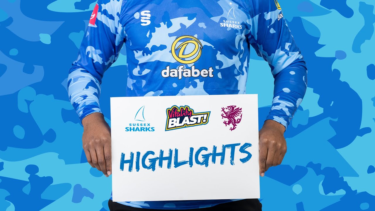T20 Blast Highlights: Sussex Sharks vs  Somerset