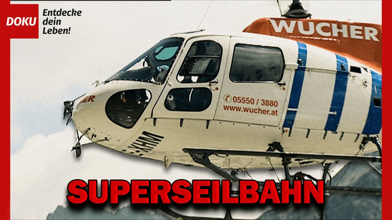 Hightech in den Bergen - Die Superseilbahn
