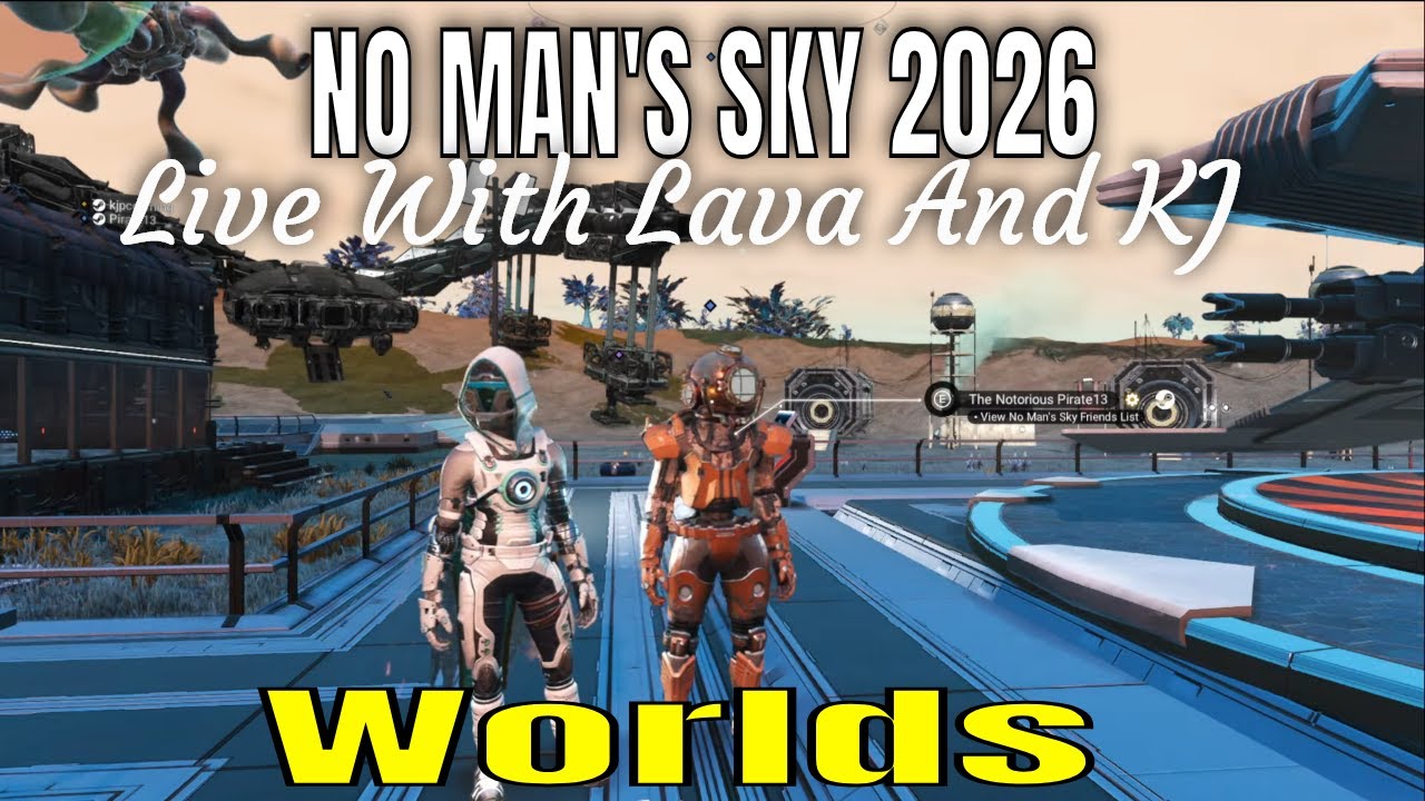 No Man's Sky Worlds  LIVE with Lava And KJ 2026