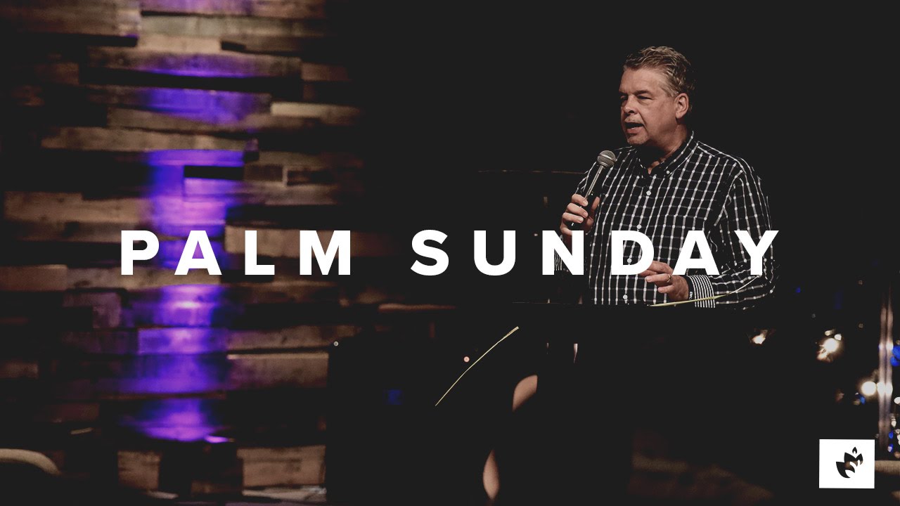 Sunday Sermon - March 20, 2016 - Pastor Scott Walsh Palm Sunday