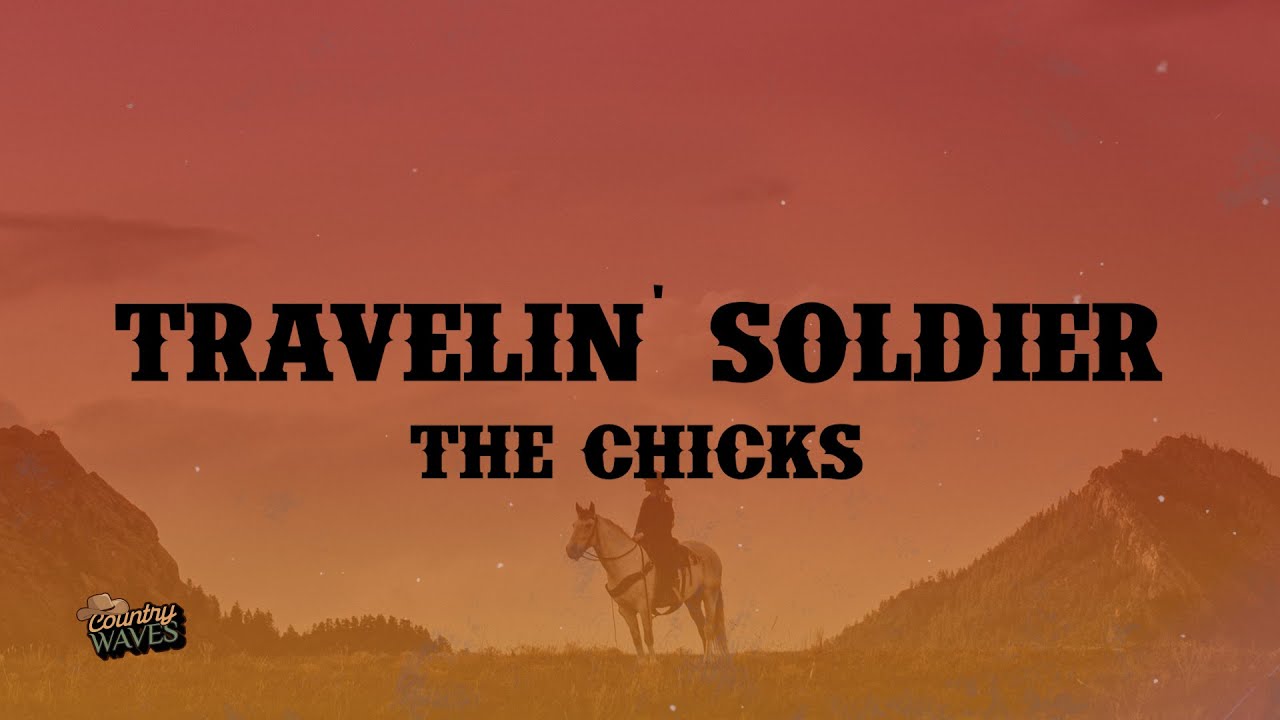 The Chicks - Travelin' Soldier (Lyrics)