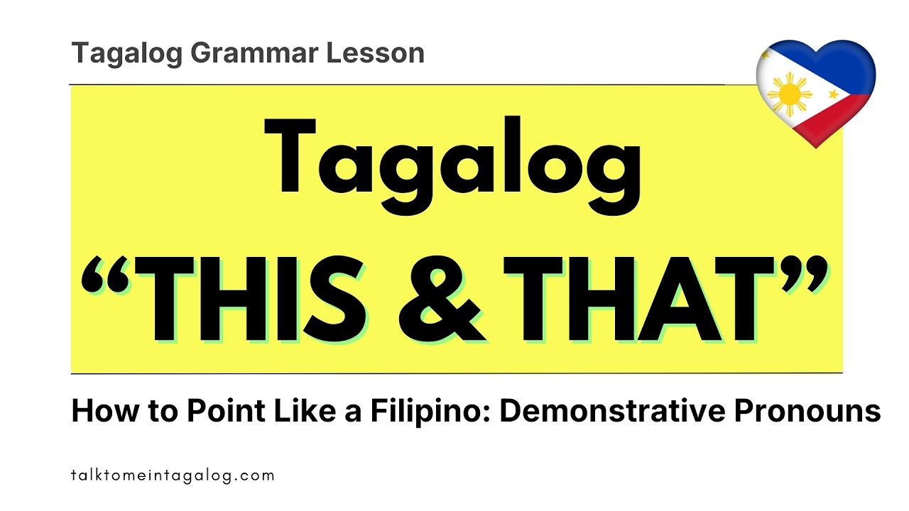 Tagalog Grammar Lesson: THIS, THAT, and THOSE | Use Tagalog Demonstrative Pronouns