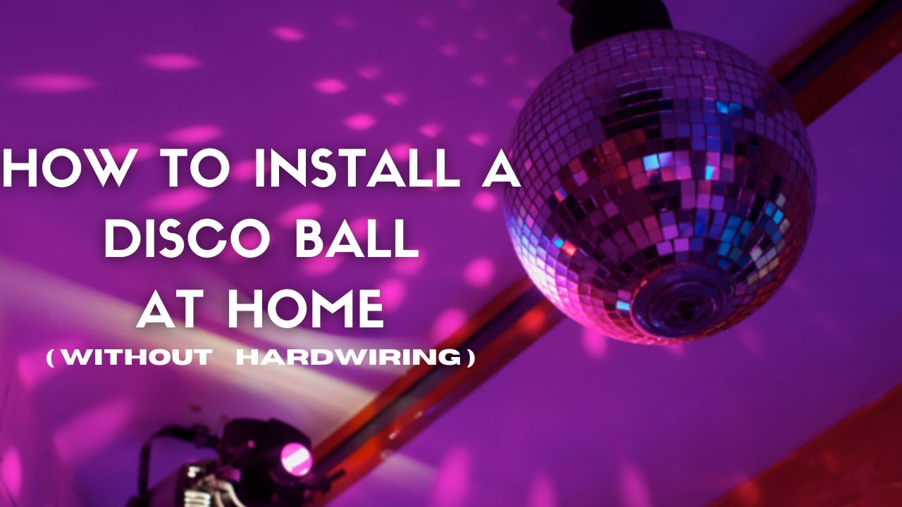 How to install a Disco Ball in your home (no hardwiring required)